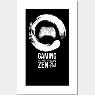 Gaming is my way of Zen Posters and Art